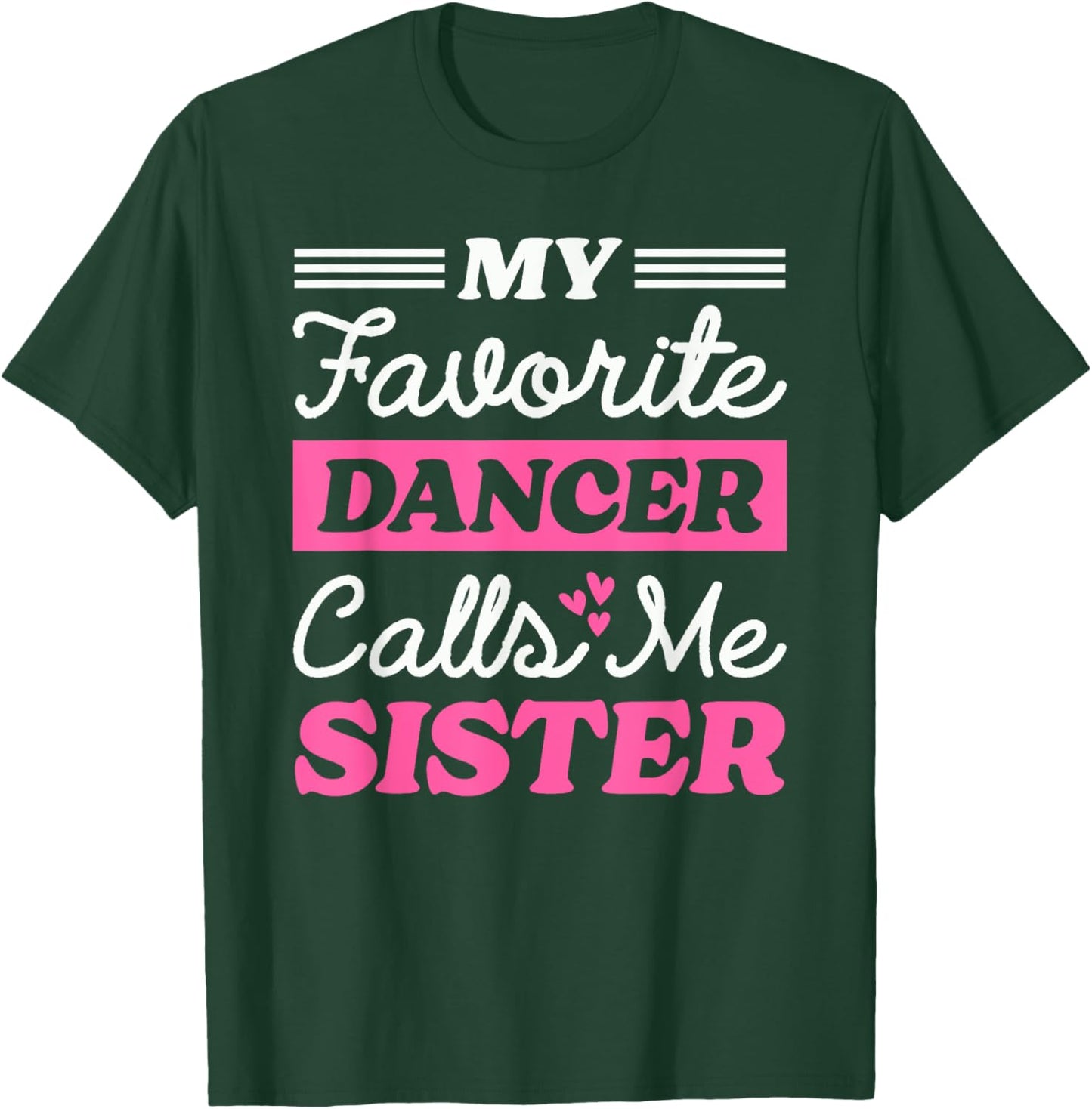 My Favorite Dancer Calls Me Sister Matching Dancing Brother T-Shirt - T-Shirt | Forest