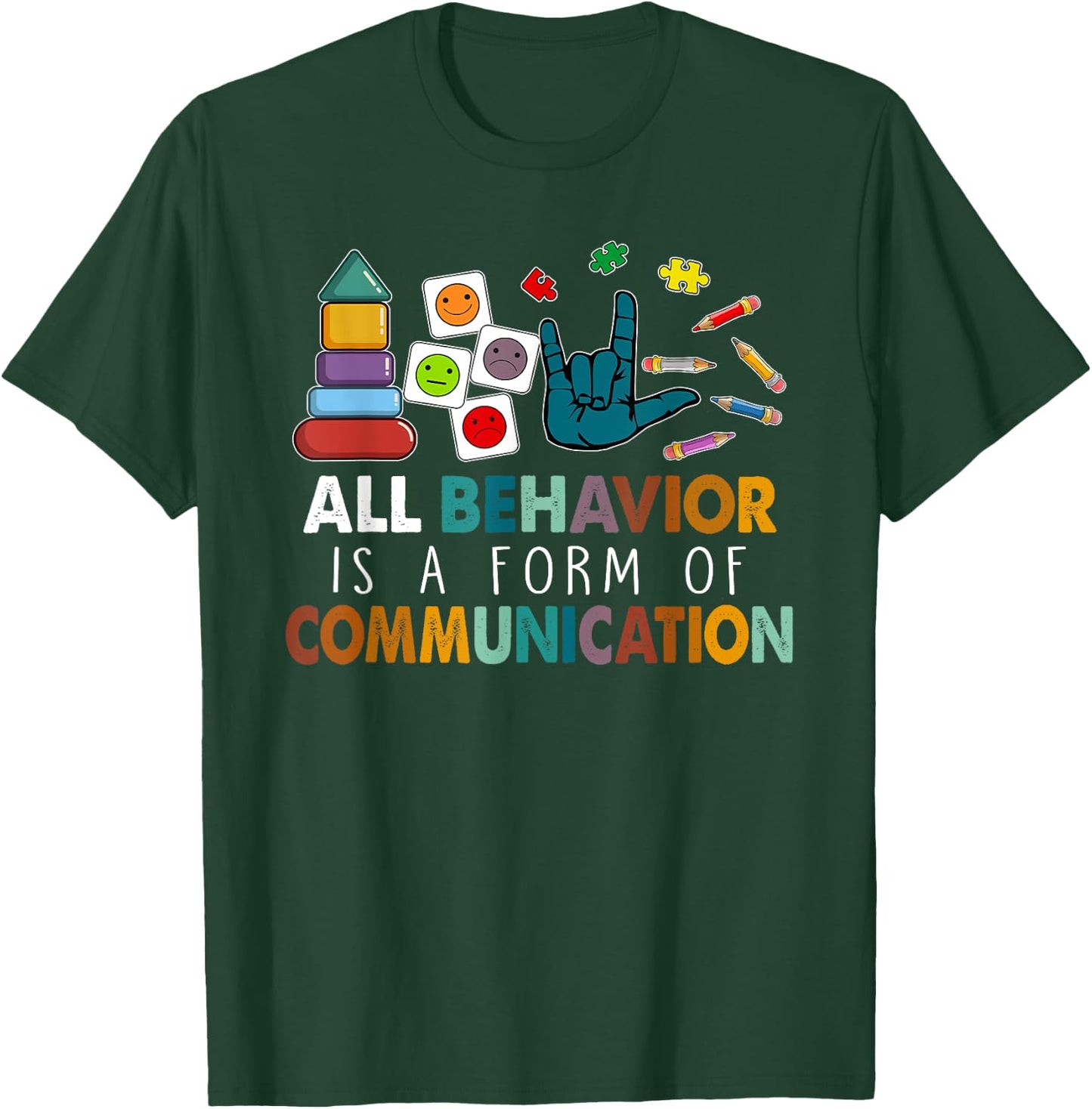 All Behavior Is A Form Of Communication Autism SPED Teacher T-Shirt - T-Shirt | Forest