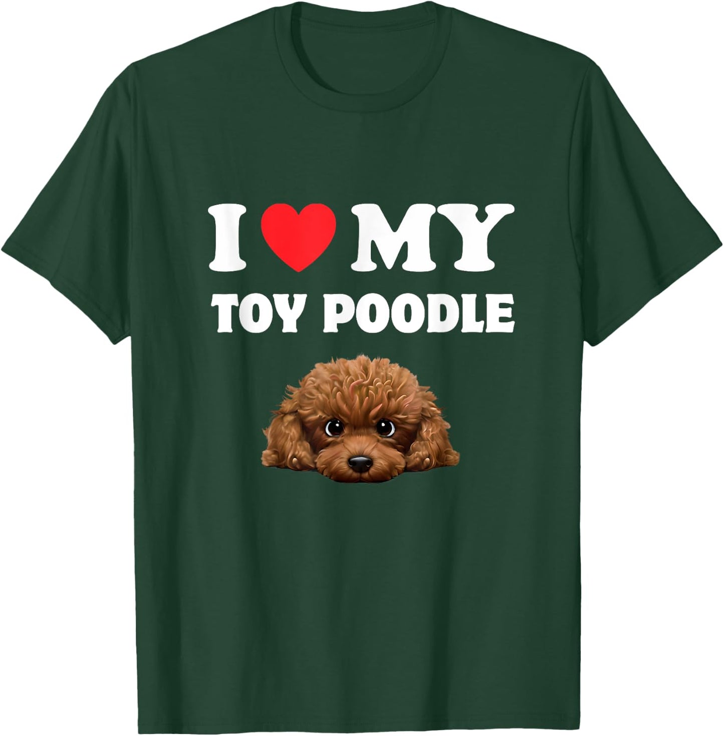Cute I Love My Toy Poodle Dog Owner T-Shirt - T-Shirt | Forest