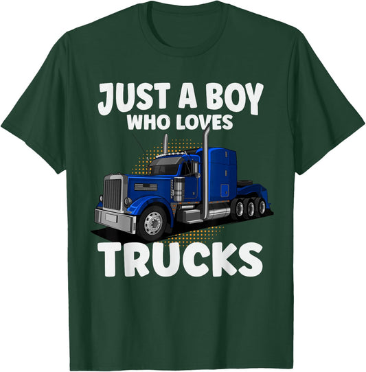 Semi Truck Just A Boy Who Loves Trucks Cool Truck T-Shirt - T-Shirt | Forest
