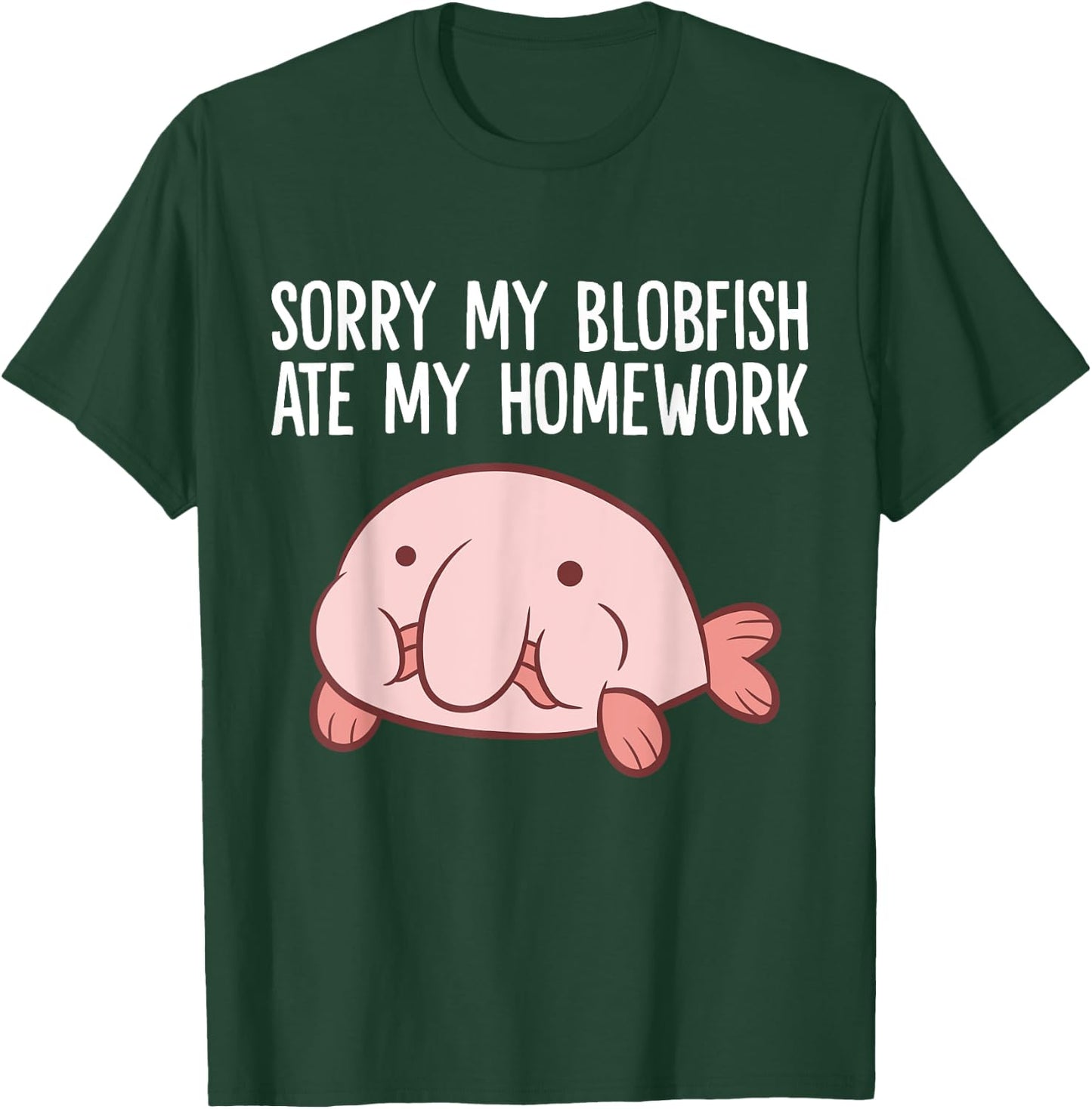 Blobfish School Homework Sorry My Blobfish Ate My Homework T-Shirt - T-Shirt | Forest