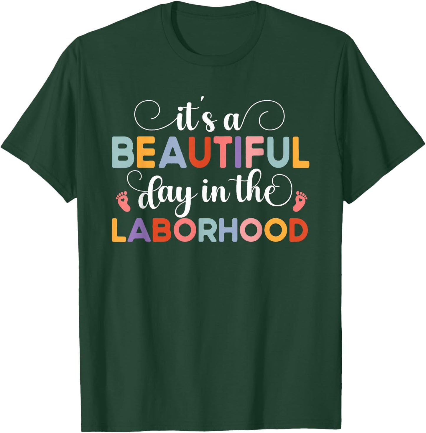 It's A Beautiful Day In The Laborhood Delivery Nurse OBGYN T-Shirt - T-Shirt | Forest