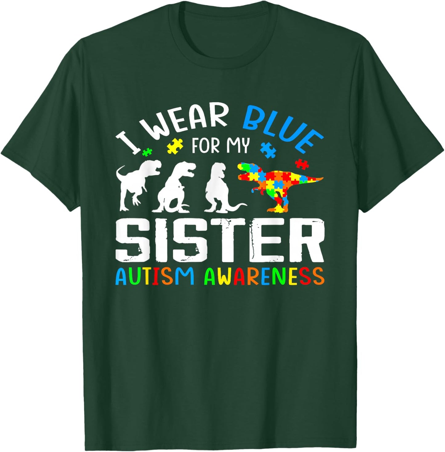 I Wear Blue For My Sister Autism Awareness Dinosaur T-Shirt - T-Shirt | Forest