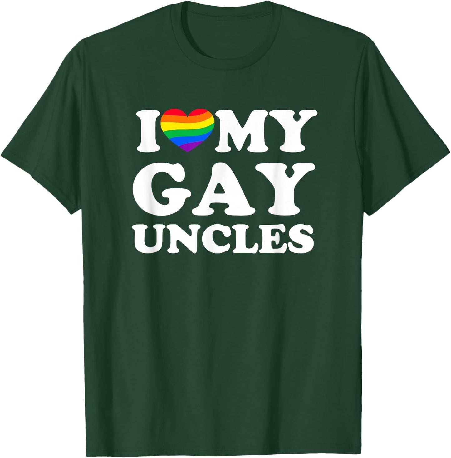 I Love My Gay Uncles T-Shirt - T-Shirt | Forest