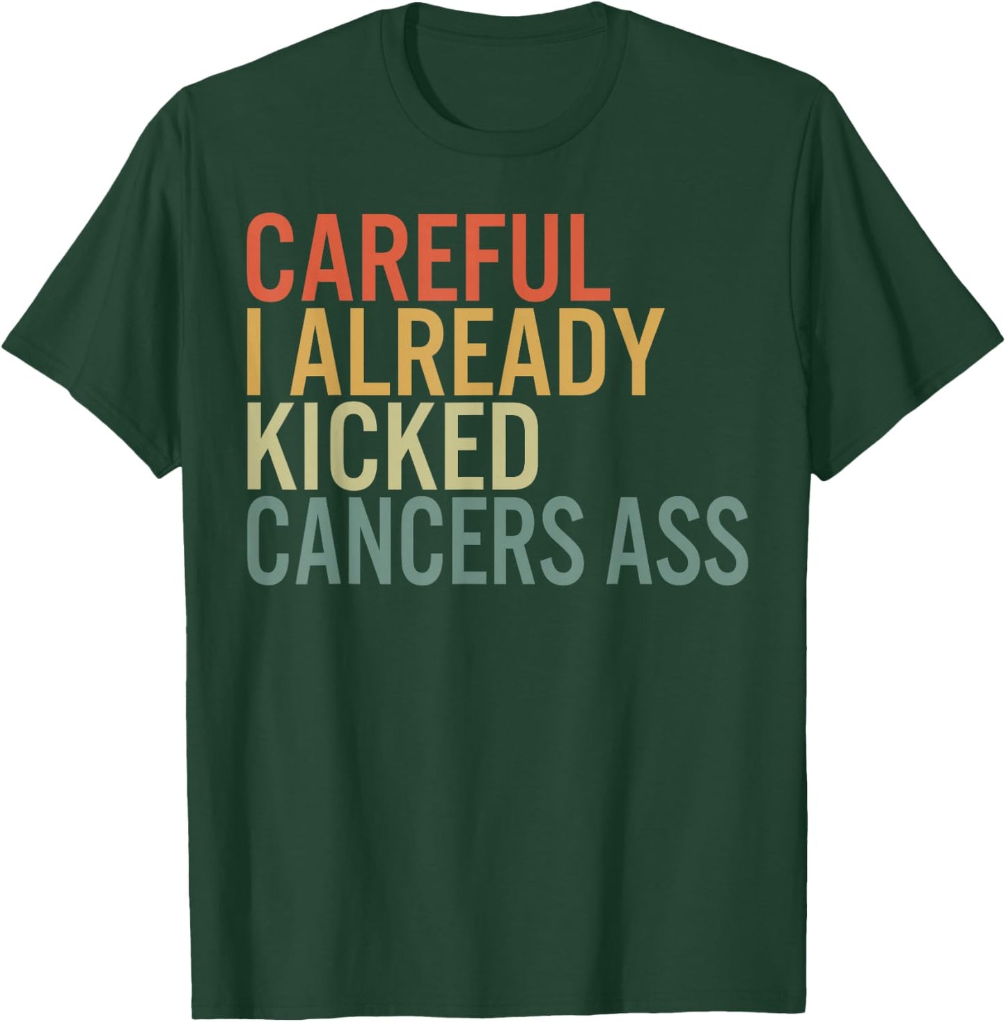 Recovery by HowAndWhy Co. Careful I Already Kicked Cancer's Ass Survivor Recovery Aware -Adults Black Cotton Polyester Short Sleeve T-Shirt - T-Shirt | Forest