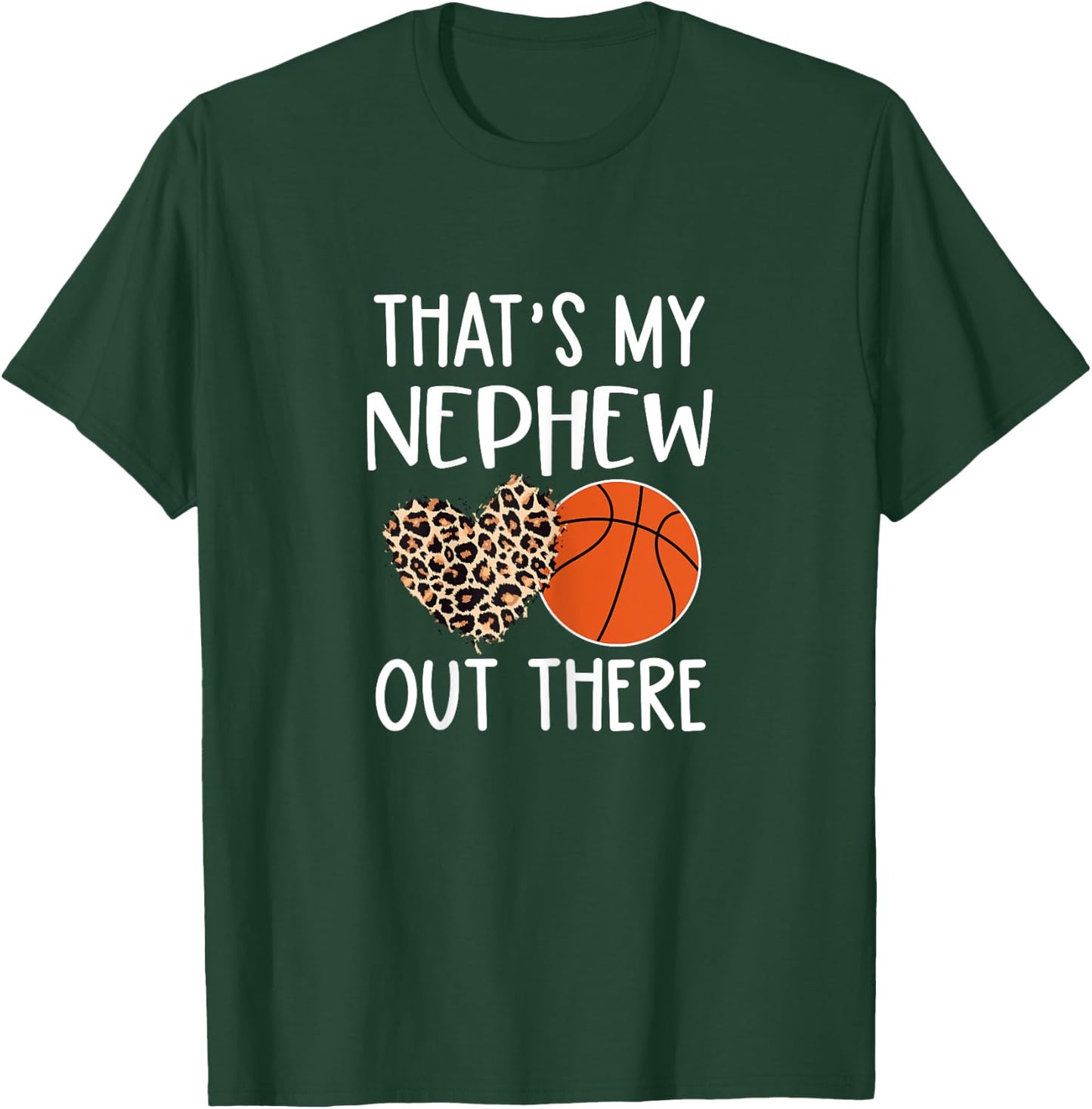 Basketball Aunt Gift, That's My Nephew Out There, Game Day T-Shirt - T-Shirt | Forest