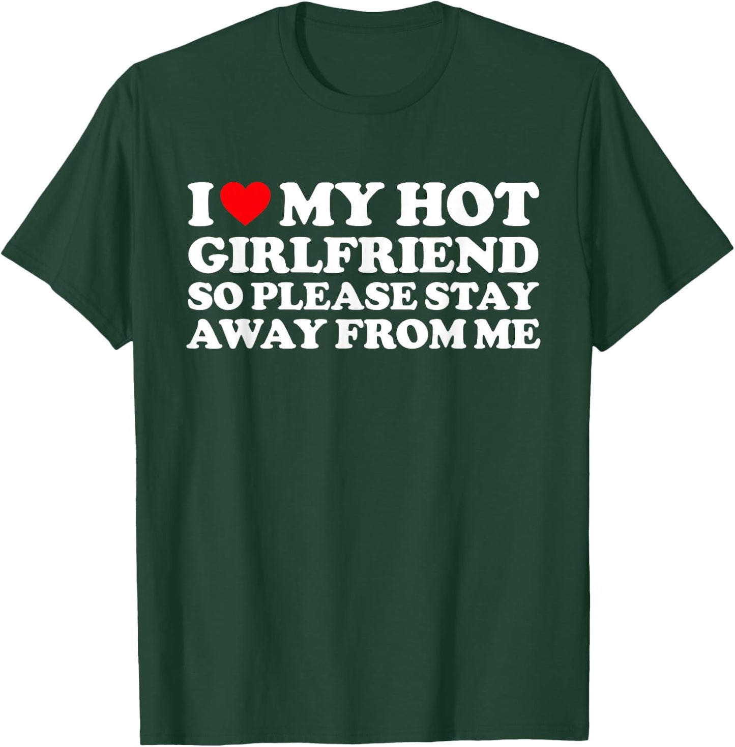 I Love My GF Shirt I Love My Hot Girlfriend So Stay Away T-Shirt - T-Shirt | Forest