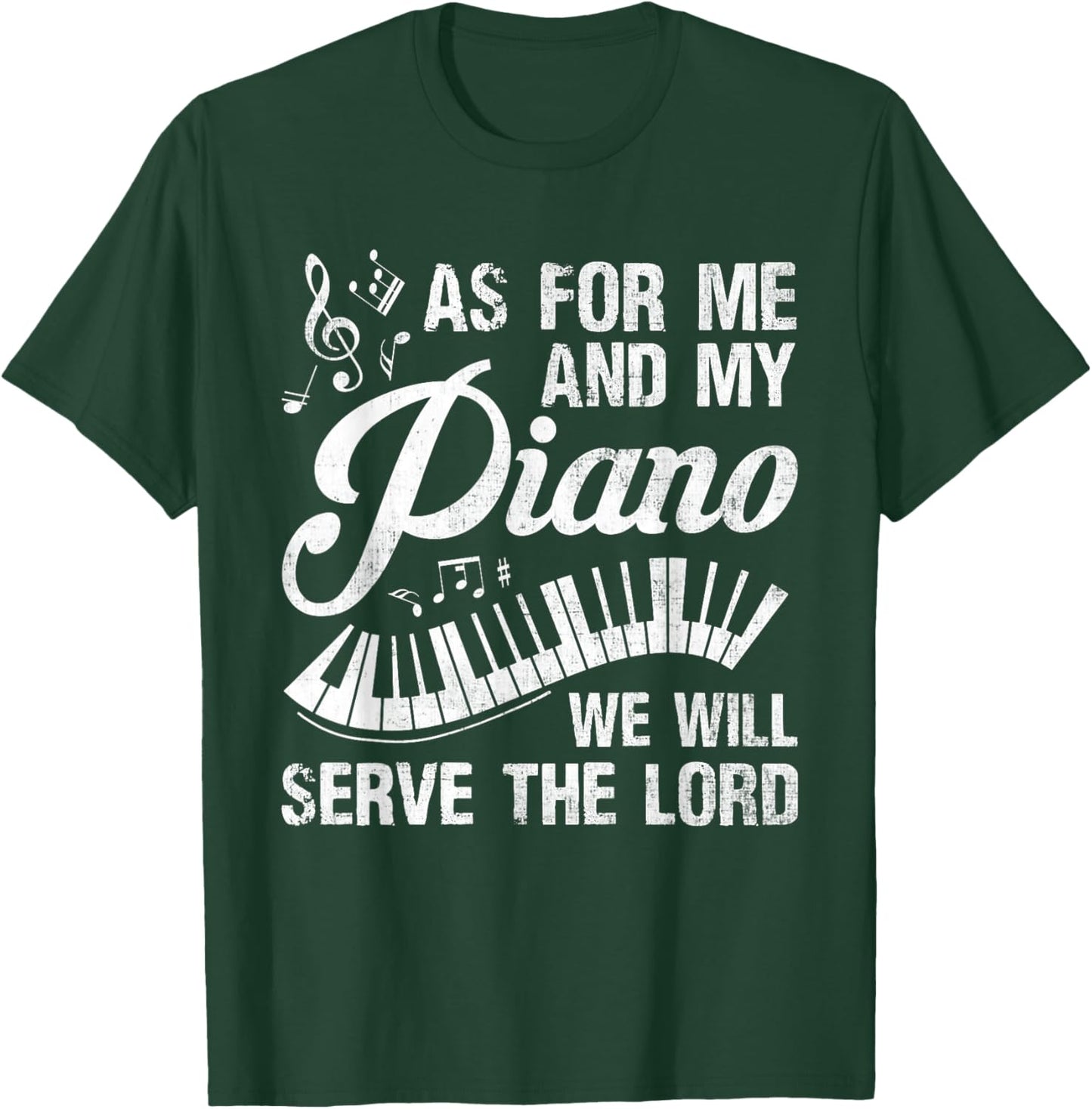 As For Me And My Piano We Will Serve The Lord - Pianist T-Shirt - T-Shirt | Forest