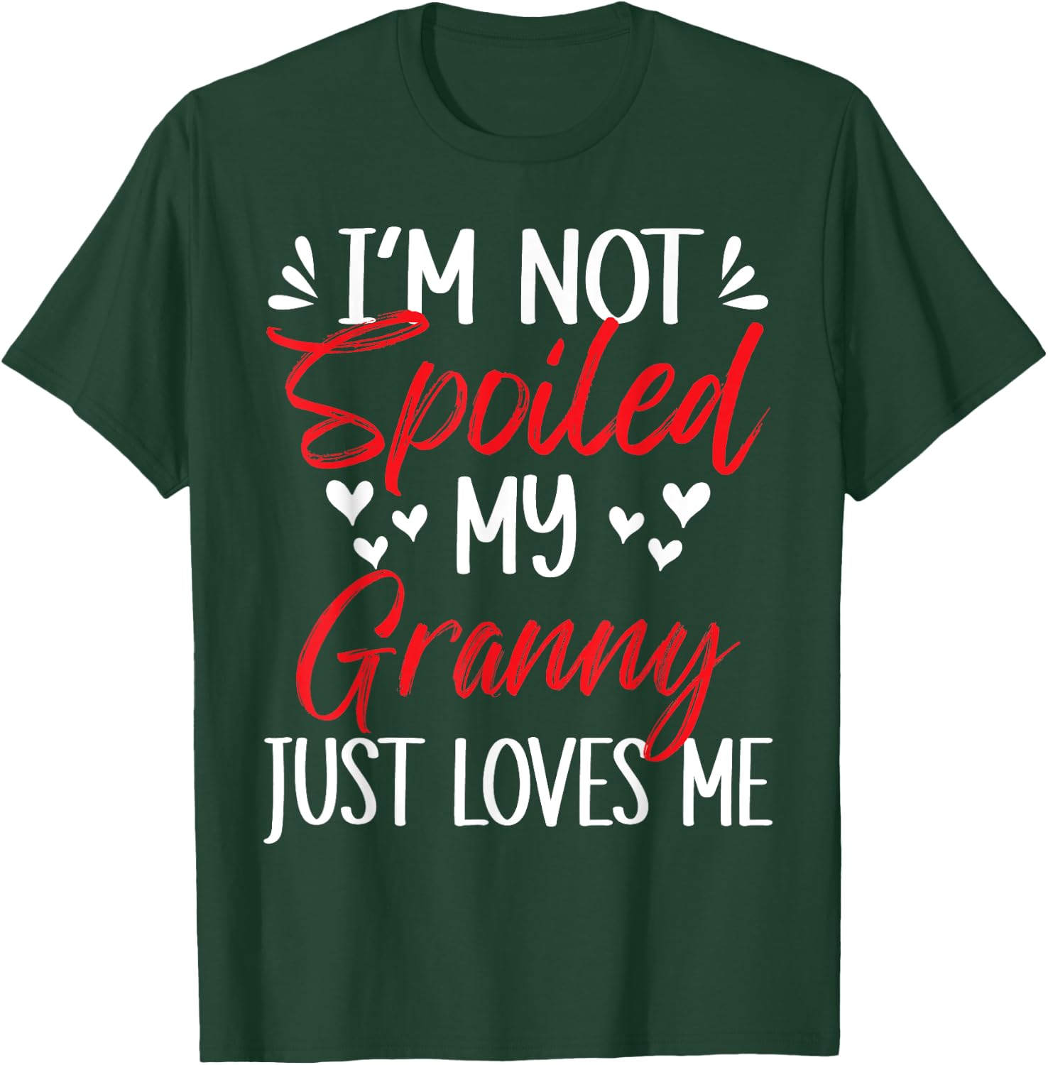I'm Not Spoiled My Granny Loves Me Funny Child Family Loves T-Shirt - T-Shirt | Forest