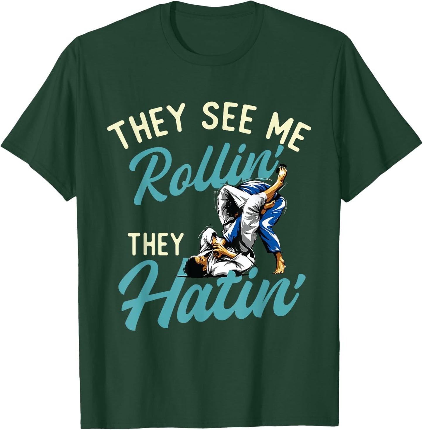 They See Me Rollin' They Hatin' - Brazilian Jiu Jitsu BJJ T-Shirt - T-Shirt | Forest
