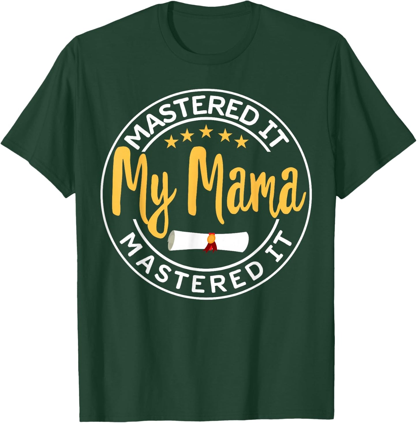 Masters Graduation My MAMA Mastered It Class of 2022 MOM T-Shirt - T-Shirt | Forest