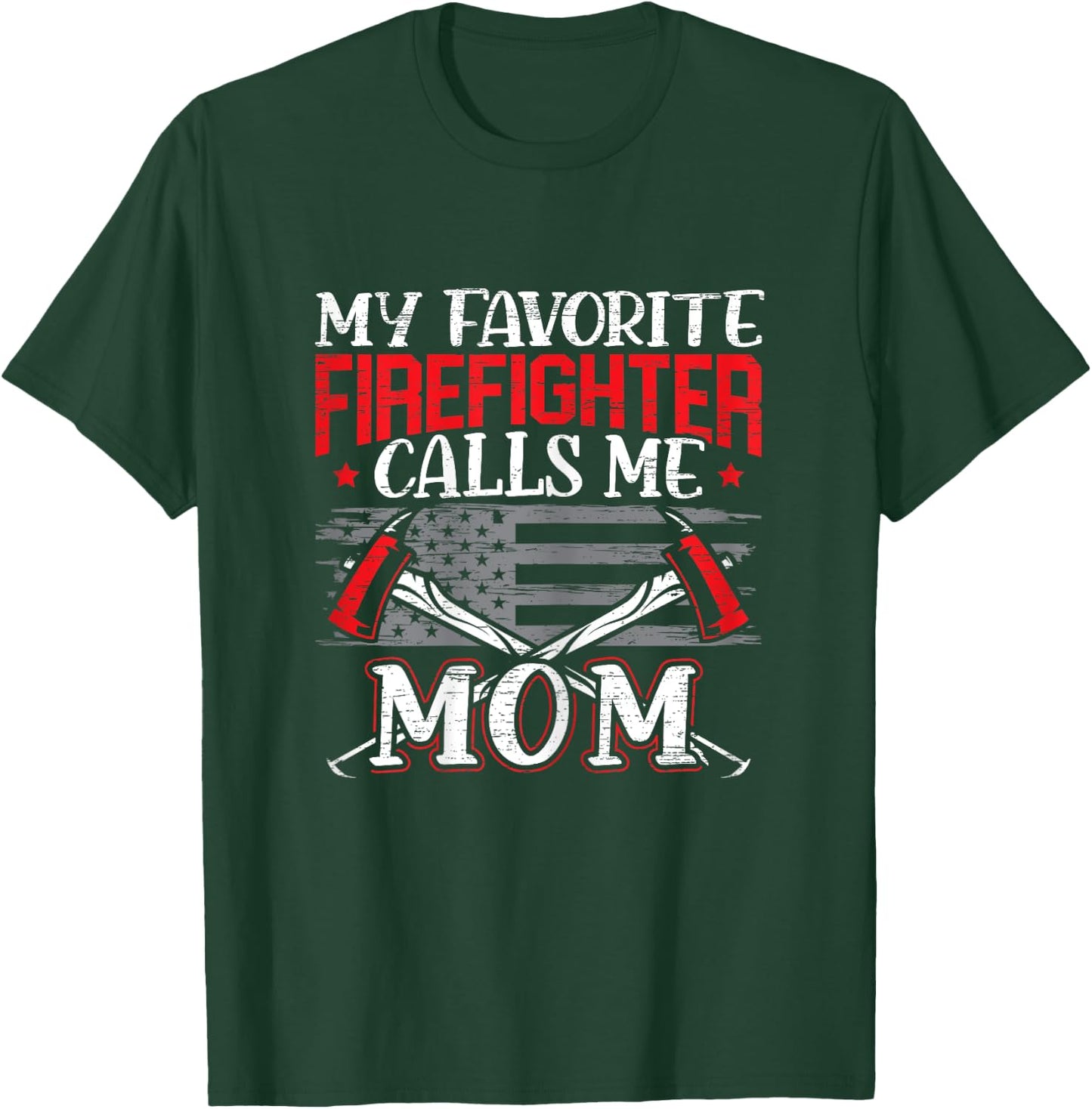 My Favorite Firefighter Calls Me Mom Firefighting Fireman T-Shirt - T-Shirt | Forest