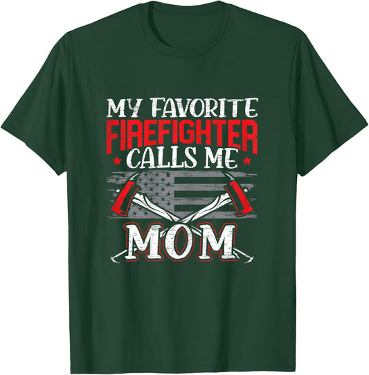 My Favorite Firefighter Calls Me Mom Firefighting Fireman T-Shirt - T-Shirt | Forest