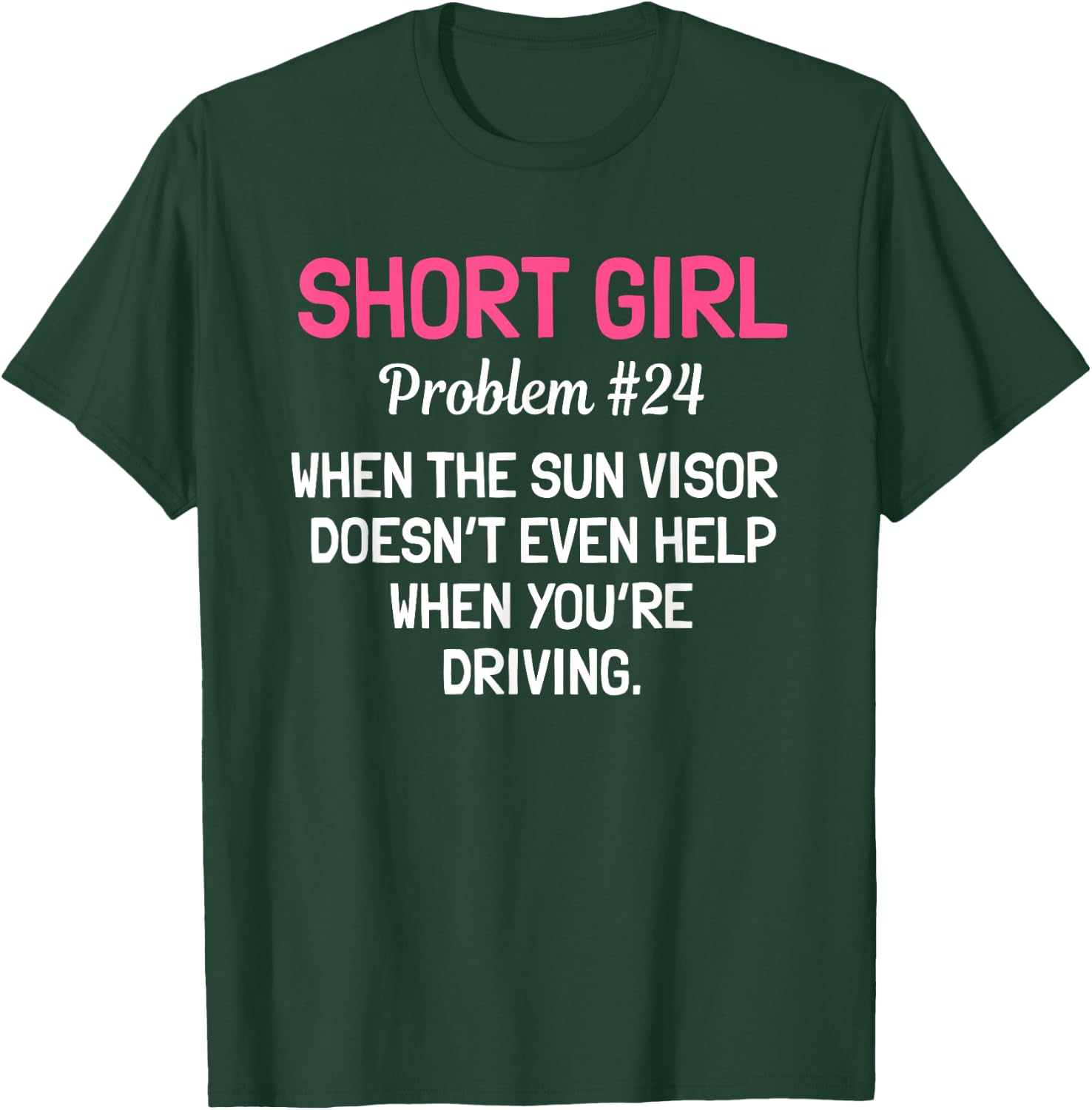 Short Girls Women Problem Slim Petite Thin Lady T-Shirt - T-Shirt | Forest