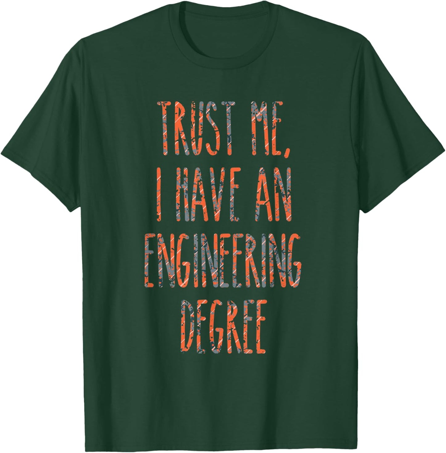 Trust Me, I Have An Engineering Degree Funny Graduation T-Shirt - T-Shirt | Forest