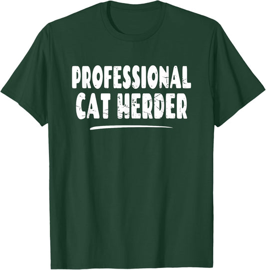 Herding Cats Shirt - Professional Cat Herder T-Shirt - T-Shirt | Forest