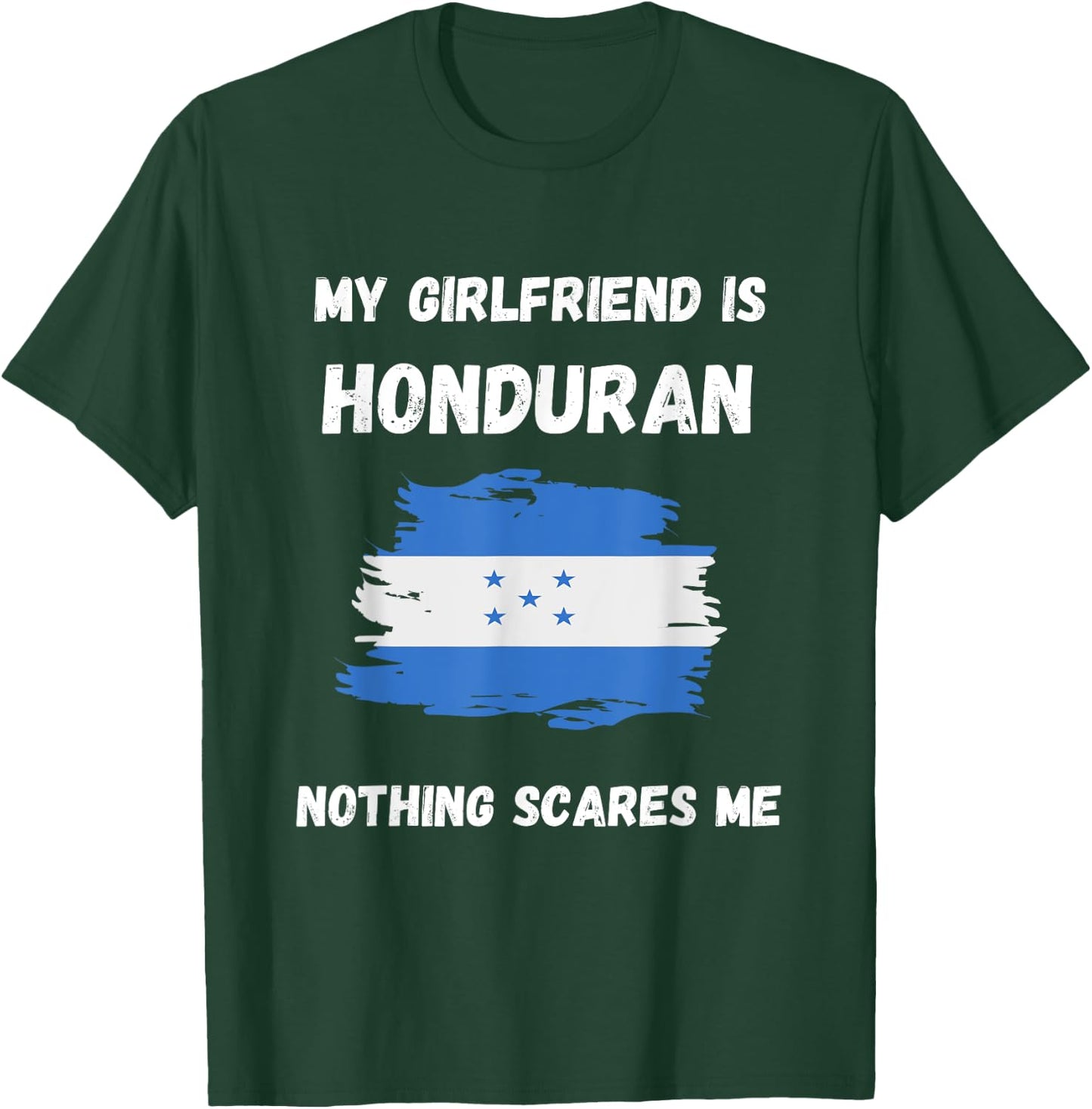 My Girlfriend Is Honduran Nothing Scares Me Honduras Flag T-Shirt - T-Shirt | Forest