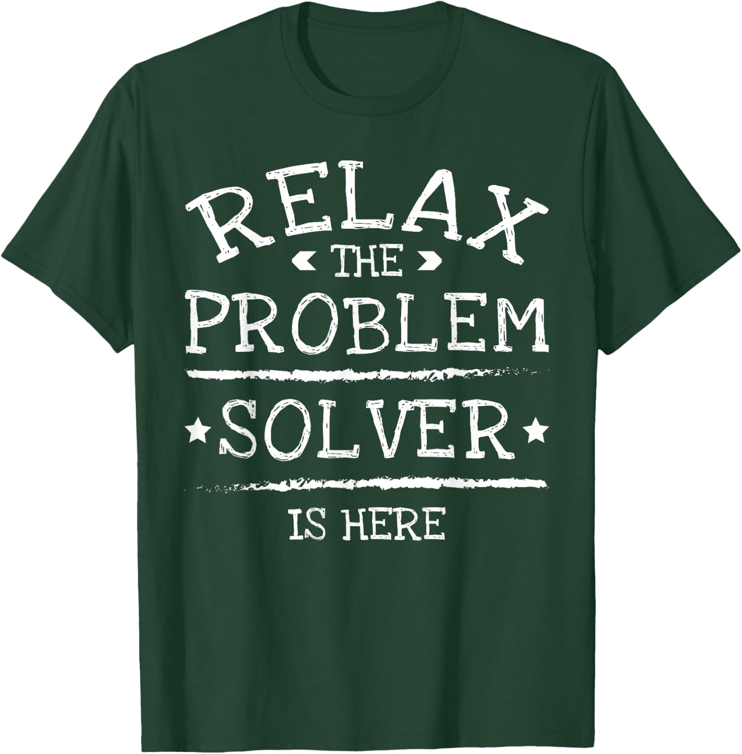 Relax The Problem Solver Is Here T-Shirt - T-Shirt | Forest