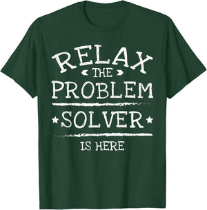 Relax The Problem Solver Is Here T-Shirt - T-Shirt | Forest