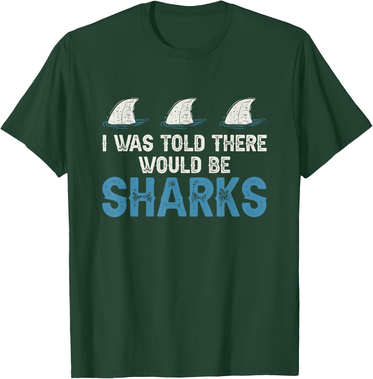 Ocean I Was Told There Would Be Sharks Shark Weeks Lover T-Shirt - T-Shirt | Forest