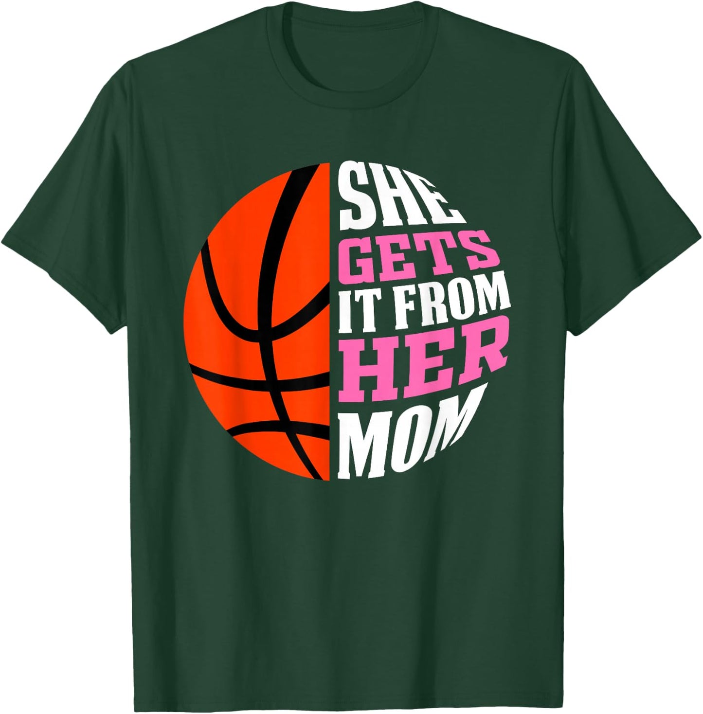 She Gets It From Her Mom Basketball Girls Women's Daughters T-Shirt - T-Shirt | Forest