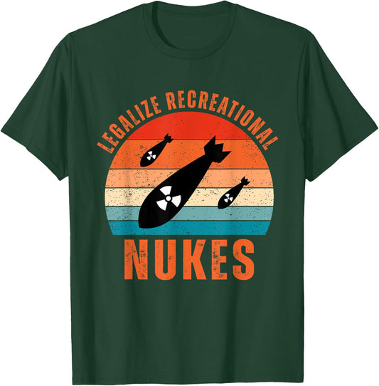 Legalize Recreational Nukes Vintage Quote T-Shirt - T-Shirt | Forest