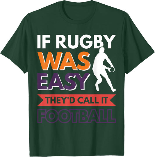 If Rugby was easy they'd call it football T-Shirt - T-Shirt | Forest