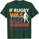 If Rugby was easy they'd call it football T-Shirt - T-Shirt | Forest