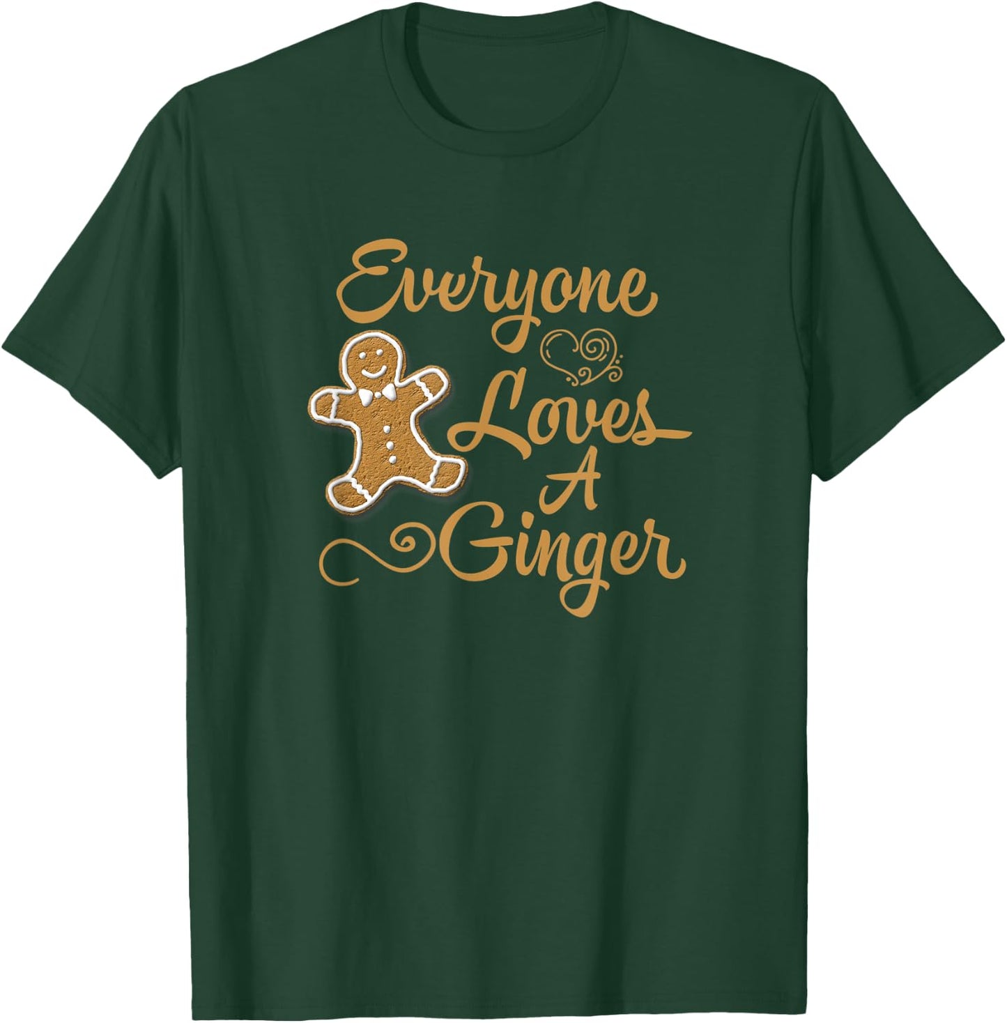 Everyone Loves A Ginger Funny Christmas Gingerbread Baking T-Shirt - T-Shirt | Forest
