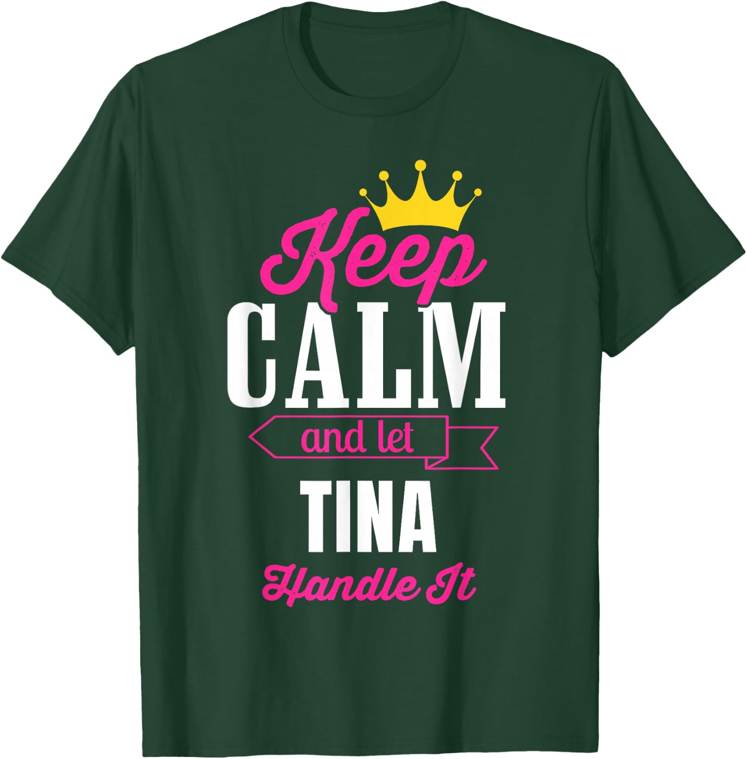 Keep Calm And Let Tina Handle It Personalized Name T-Shirt - T-Shirt | Forest