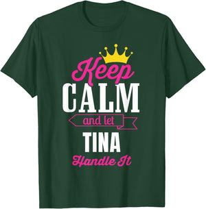 Keep Calm And Let Tina Handle It Personalized Name T-Shirt - T-Shirt | Forest