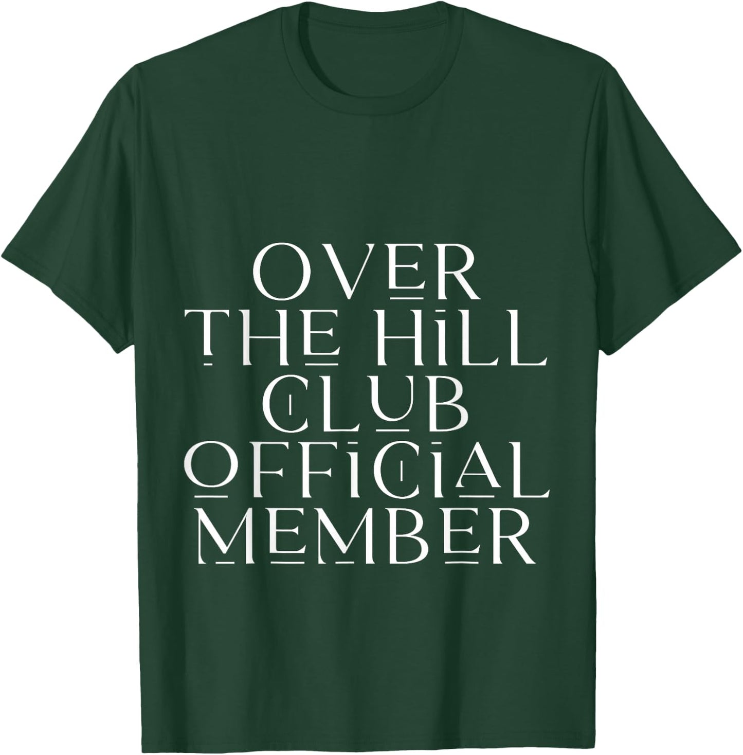 Over The Hill Club Official Member T-Shirt - T-Shirt | Forest