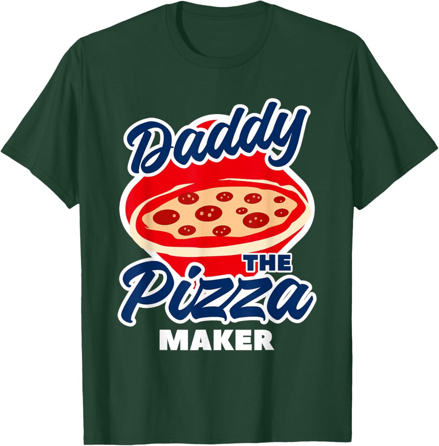 Daddy The Pizza Maker Pizza Making T-Shirt - T-Shirt | Forest