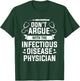 Don't Argue With The Infectious Disease Physician T-Shirt - T-Shirt | Forest