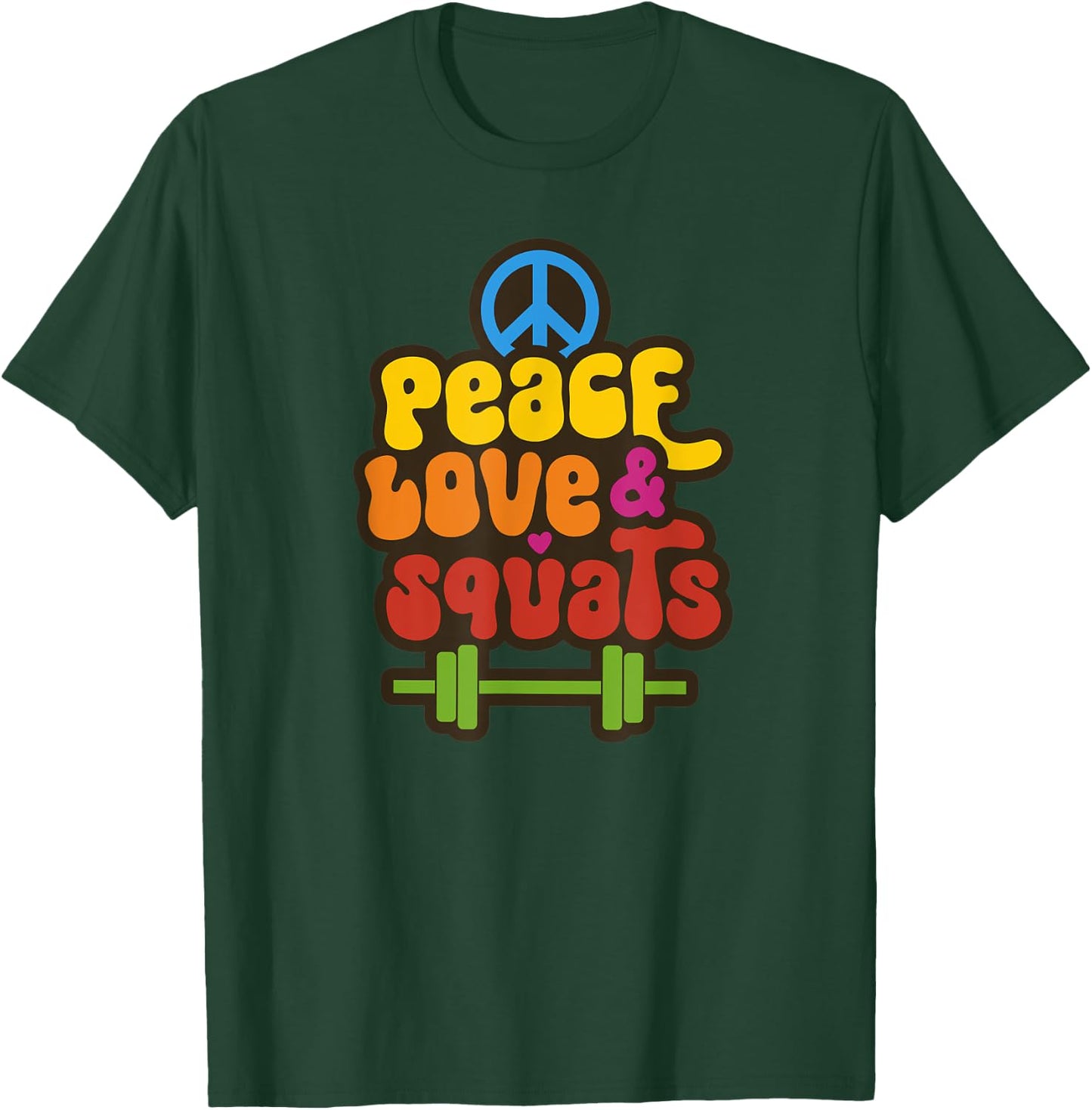 Peace Love & Squats Cute Hippie Gym Workout Funny Saying T-Shirt - T-Shirt | Forest