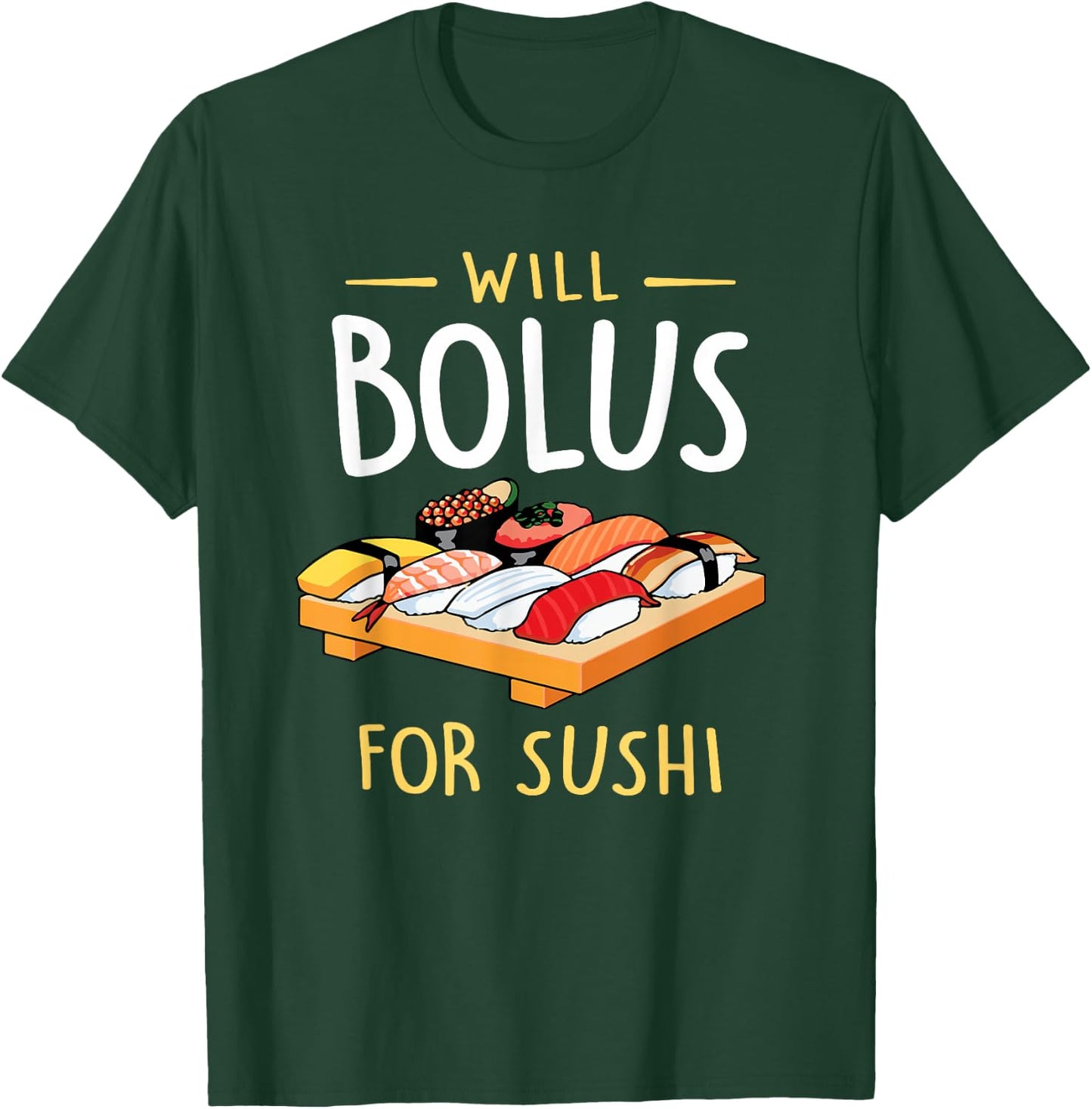 Will Bolus for Sushi Funny Diabetes Awareness Month T-Shirt - T-Shirt | Forest