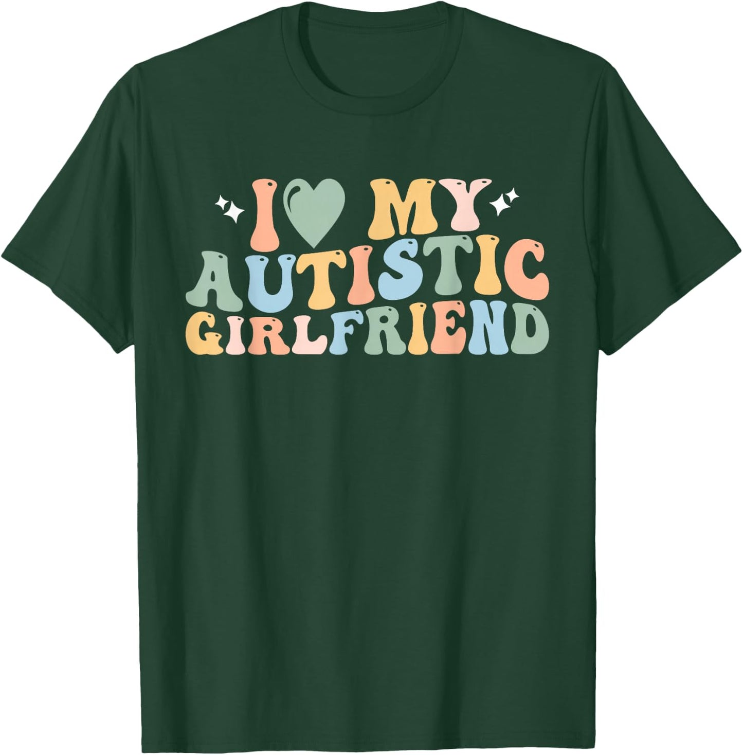 I Love My Autistic Girlfriend I Heart My Autistic Girlfriend T-Shirt - T-Shirt | Forest