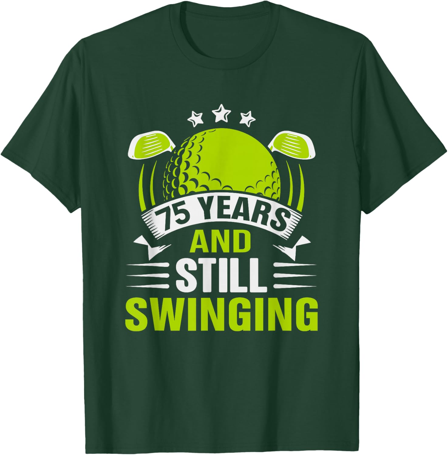 75 Years and Still Swinging 75th Birthday Golf T-Shirt - T-Shirt | Forest