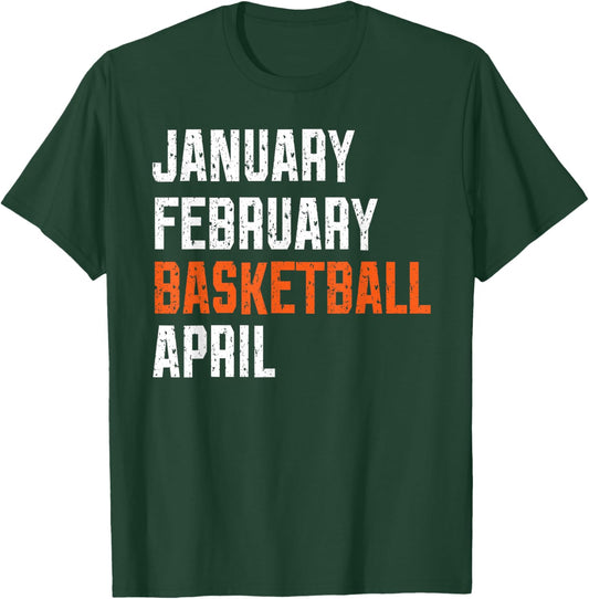 January February Basketball April T-Shirt - T-Shirt | Forest