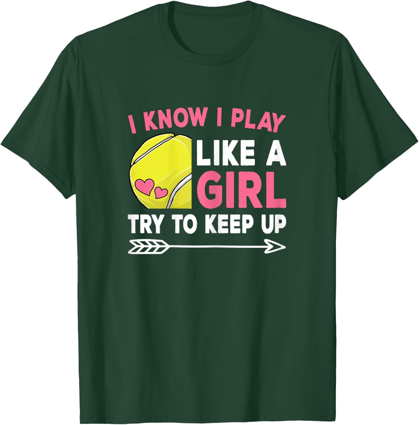 I Know I Play Like A Girl Try To Keep Up Cute Tennis Women T-Shirt - T-Shirt | Forest