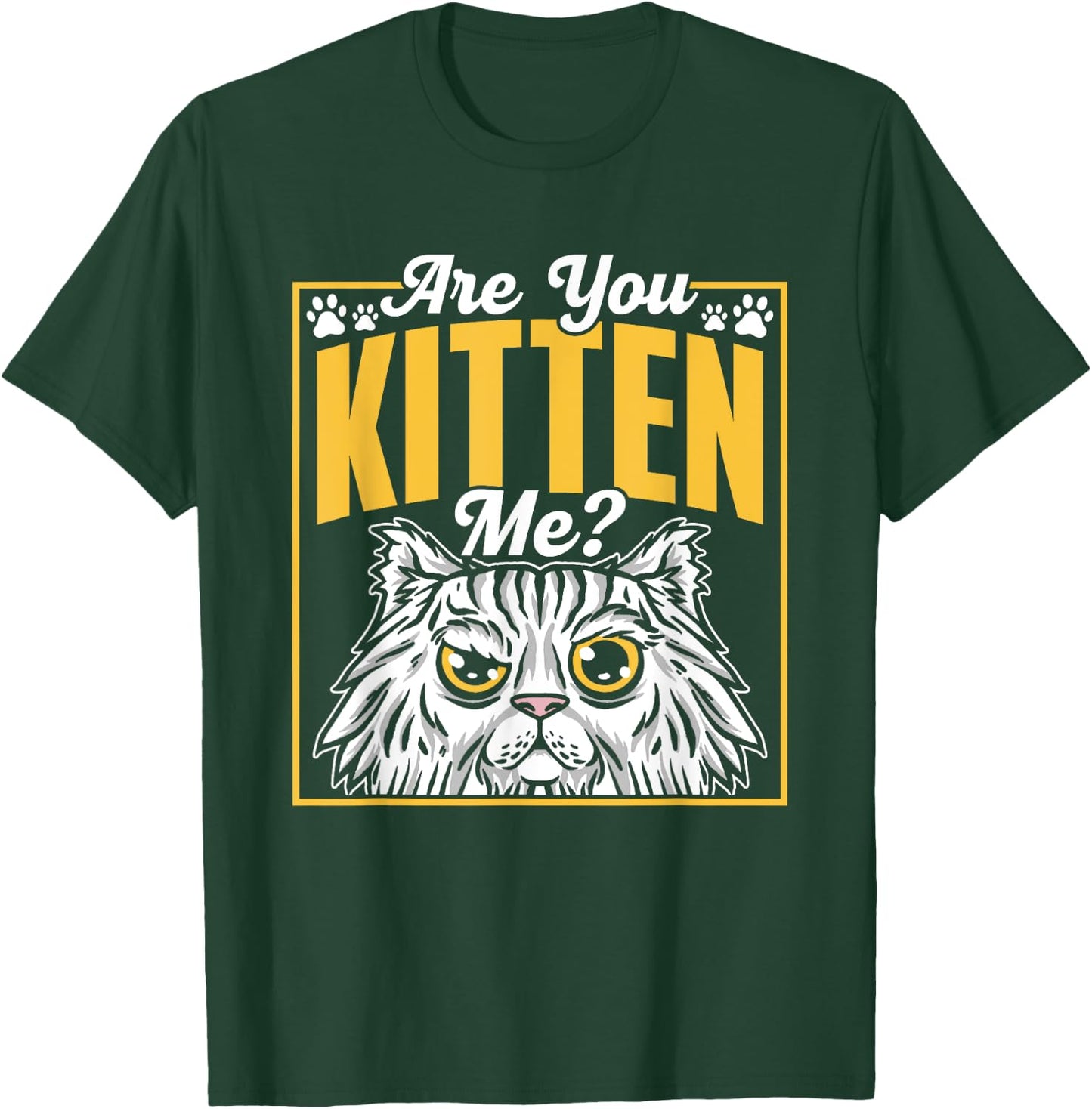 Are You Kitten Me Cats Kitties Cat Meow Men Women Kids T-Shirt - T-Shirt | Forest