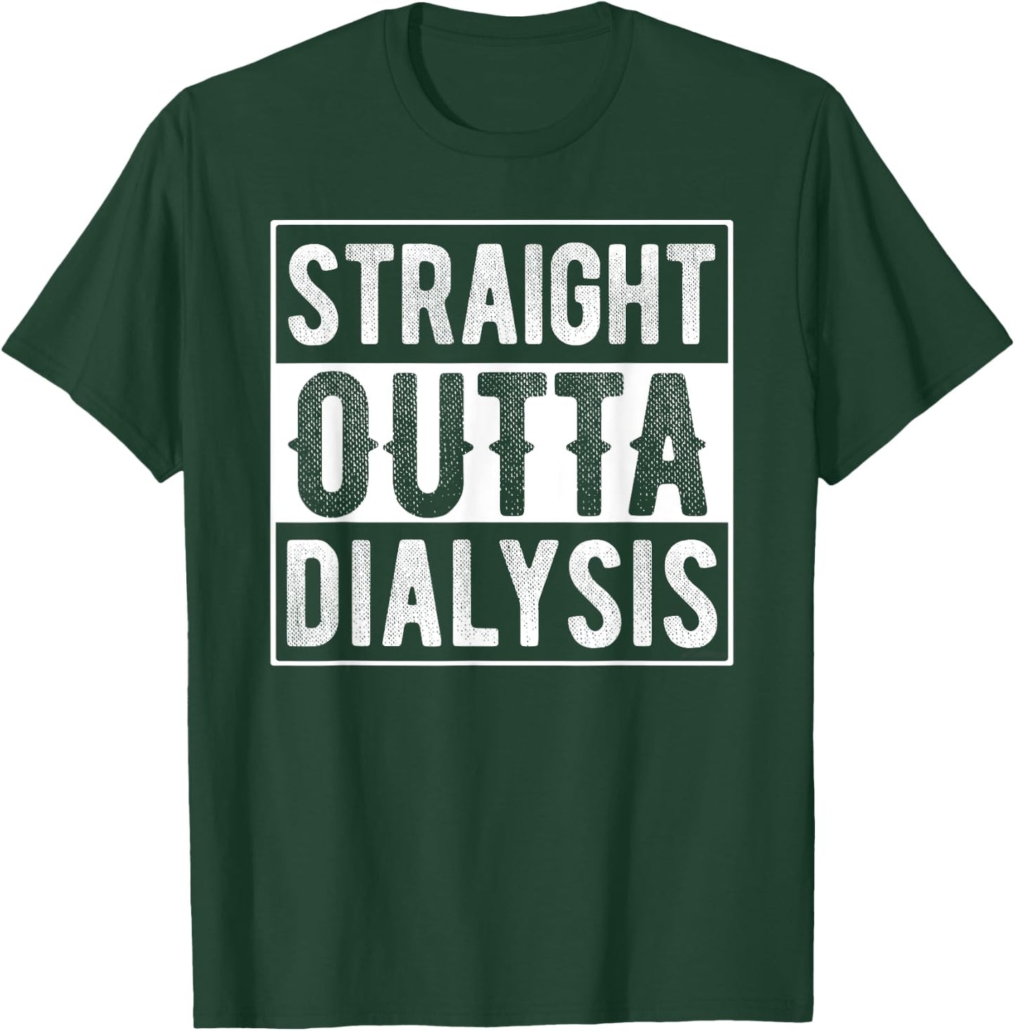 Straight Outta Dialysis T-Shirt - T-Shirt | Forest