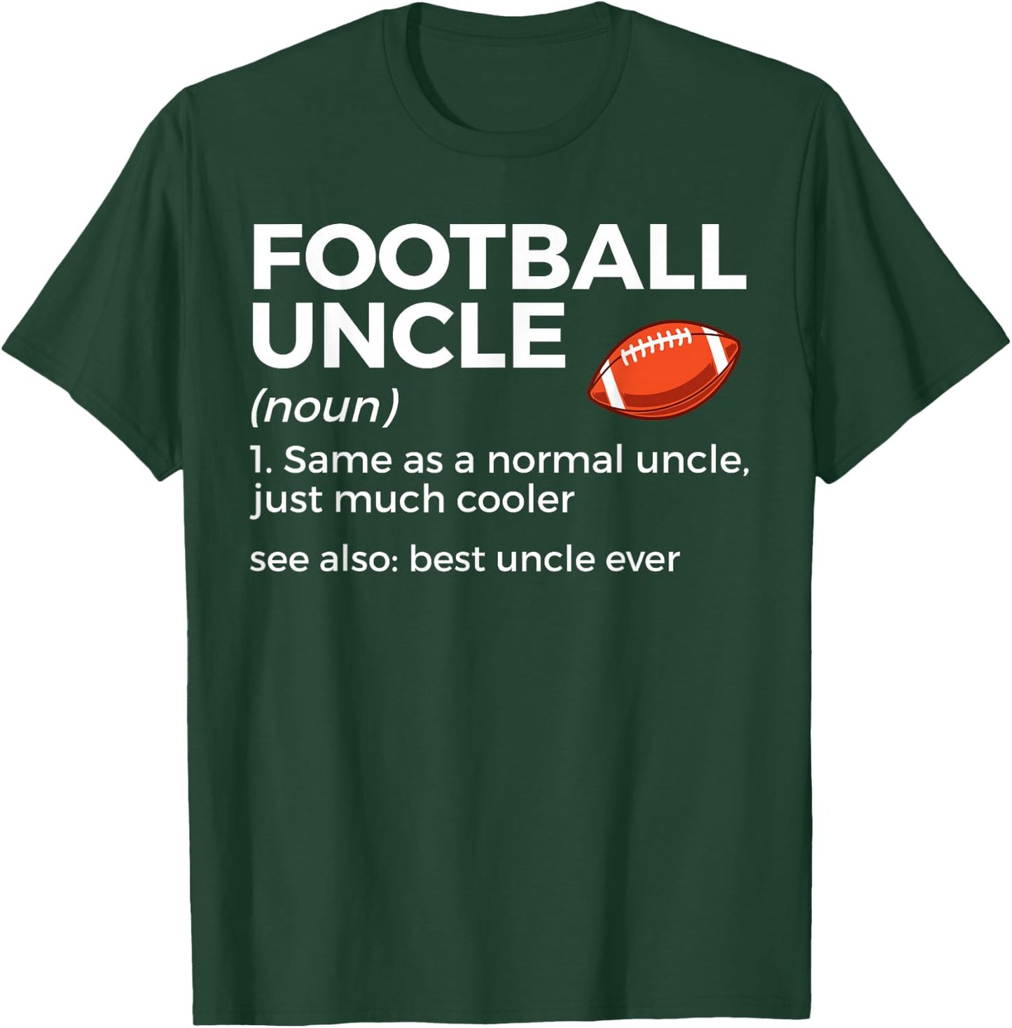 Funny Football Uncle Definition Best Uncle Ever T-Shirt - T-Shirt | Forest