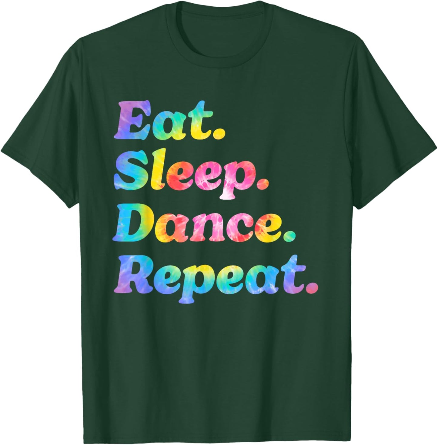 Tie Dye Eat Sleep Dance Repeat Dancer Ballet Practice Gifts T-Shirt - T-Shirt | Forest