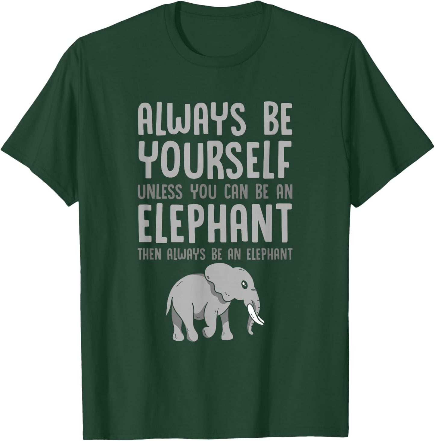 Zoo Animal Kids Always Be An Elephant T-Shirt - T-Shirt | Forest