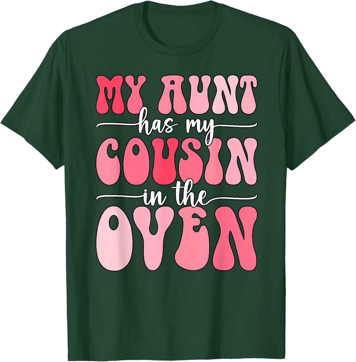 My Aunt Has My Cousin in The Oven Cousin Gender Reveal Girl T-Shirt - T-Shirt | Forest