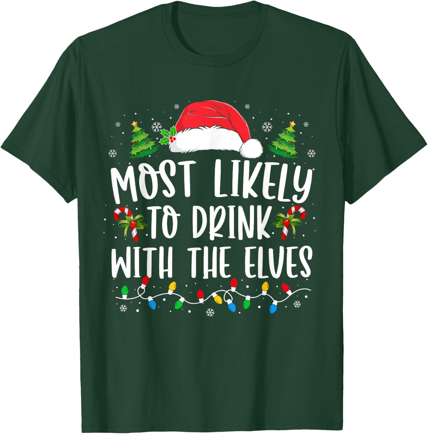 Most Likely to Drink With The Elves Elf Drinking Christmas T-Shirt - T-Shirt | Forest
