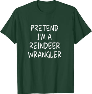 Pretend I'm a Reindeer Wrangler Halloween Party Costume T-Shirt - T-Shirt | Forest