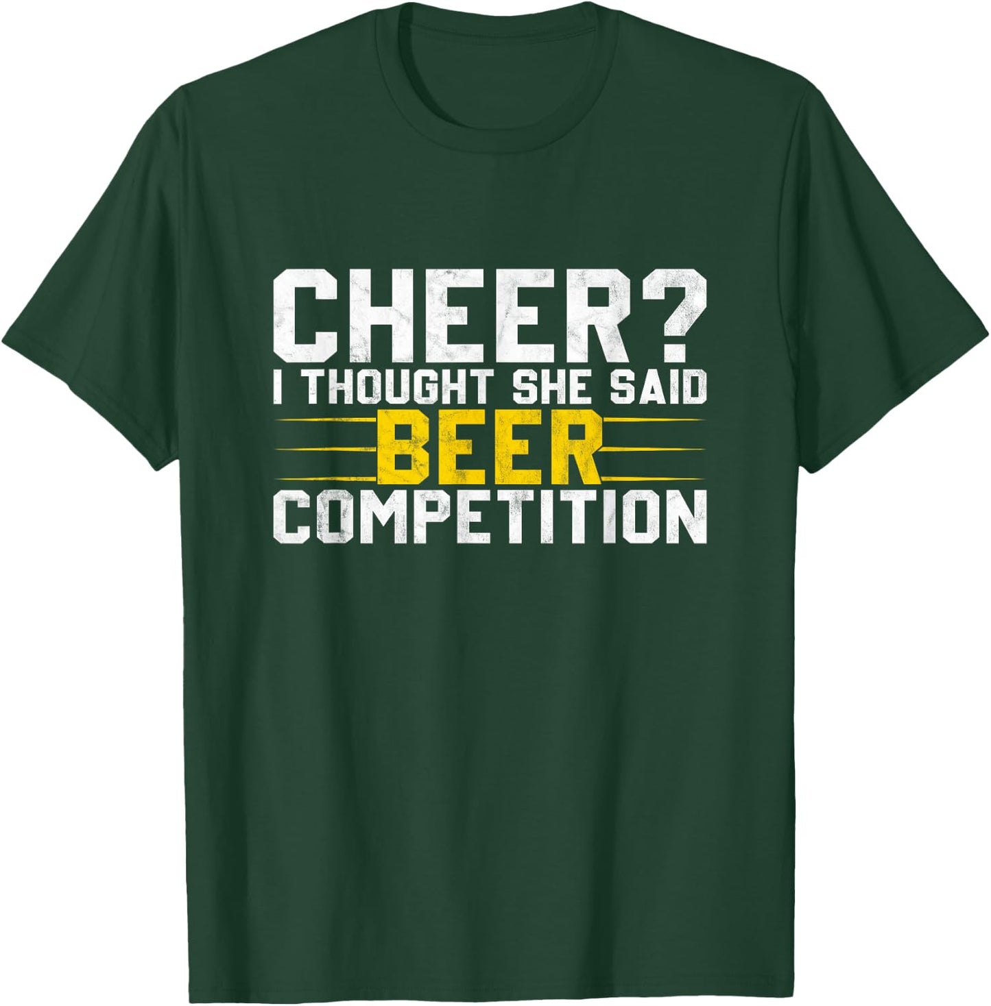 Cheer Dad Cheerleader I Thought She Said Beer Competition T-Shirt - T-Shirt | Forest
