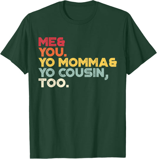 Me You Your Momma Your Cousin Too Vintage Retro Sunset T-Shirt - T-Shirt | Forest